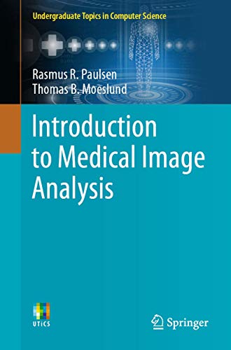 Introduction to Medical Image Analysis (Undergraduate Topics in Computer Science)