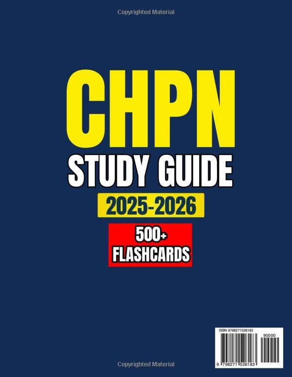 CHPN 2025-2026: Comprehensive Companion with 750+ Practice Questions and 500 Flashcards for the Certified Hospice and Palliative Nurse Exam