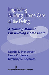 Improving Nursing Home Care of the Dying: A Training Manual for Nursing Home Staff