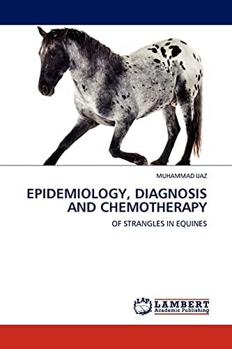 EPIDEMIOLOGY, DIAGNOSIS AND CHEMOTHERAPY: OF STRANGLES IN EQUINES
