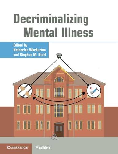 Decriminalizing Mental Illness: New Edition