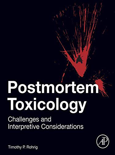 Postmortem Toxicology: Challenges and Interpretive Considerations