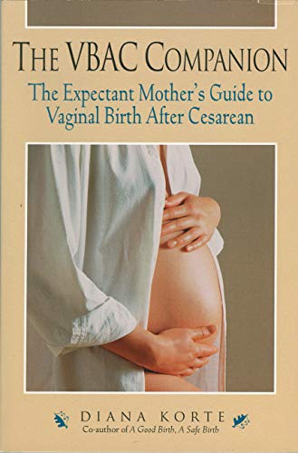 VBAC Companion: The Expectant Mother's Guide to Vaginal Birth After Cesarean (Non)