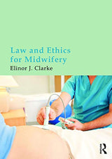 Law and Ethics for Midwifery: 1st Edition