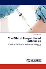 The Ethical Perspective of Euthanasia: A Study of the Views of Medical Practitioners in Bihar