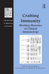 Crafting Immunity (The History of Medicine in Context): 1st Edition