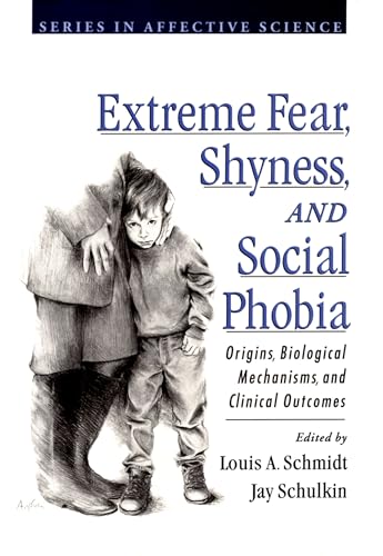 Extreme Fear, Shyness, and Social Phobia (Series in Affective Science): 1st Edition