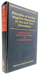 Principles of Nuclear Magnetic Resonance in One and Two Dimensions (International Series of Monographs on Chemistry)
