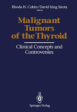 Malignant Tumors of the Thyroid: Clinical Concepts and Controversies