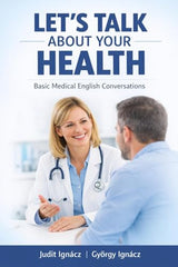 Let's Talk About Your Health: Basic Medical English Conversations (Speaking Medical English)