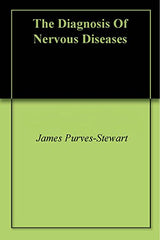 The Diagnosis Of Nervous Diseases