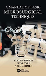 A Manual of Basic Microsurgical Techniques: 1st Edition