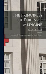 The Principles of Forensic Medicine: Systematically Arranged, and Applied to British Practice