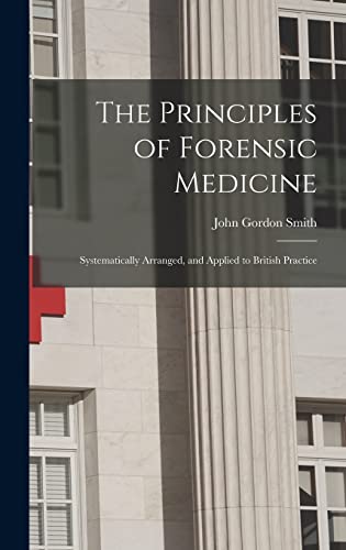 The Principles of Forensic Medicine: Systematically Arranged, and Applied to British Practice