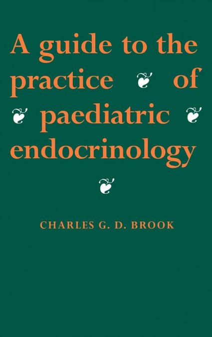 A Guide to the Practice of Paediatric Endocrinology: 1st Edition