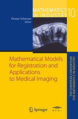 Mathematical Models for Registration and Applications to Medical Imaging (The European Consortium for Mathematics in Industry): Softcover reprint of 1st ed. 2006 Edition