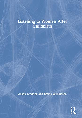 Listening to Women After Childbirth: 1st Edition