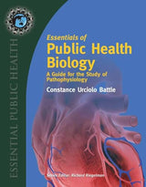 Essentials of Public Health Biology: A Guide for the Study of Pathophysiology:.