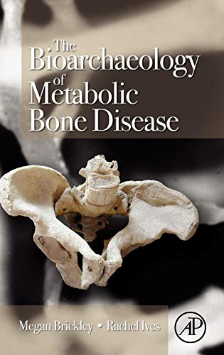 The Bioarchaeology of Metabolic Bone Disease: 1st Edition
