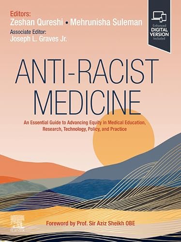 Anti-Racist Medicine -E-Book: An Essential Guide to Advancing Equity in Medical Education, Research, Technology, Policy, and Practice
