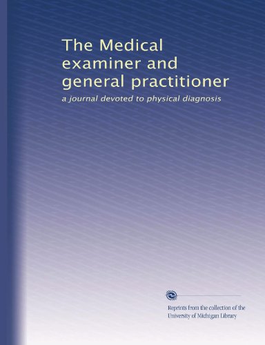 The Medical examiner and general practitioner: a journal devoted to physical diagnosis
