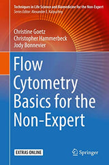 Flow Cytometry Basics for the Non-Expert (Techniques in Life Science and Biomedicine for the Non-Expert)