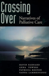 Crossing Over: Narratives of Palliative Care