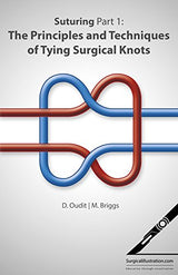 Suturing Part 1: The Principles and Techniques of Tying Surgical Knots: Kindle Edition