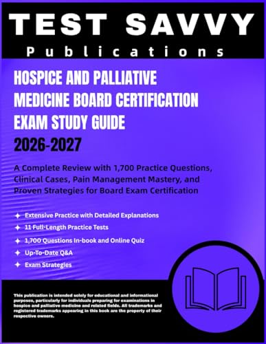Hospice and Palliative Medicine Board Certification EXAM 2026–2027: A Complete Review with 1,700 Practice Questions, Clinical Cases, Pain... Strategies for Board Exam Certification