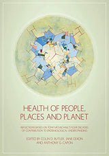 Health of People, Places and Planet: Reflections based on Tony McMichael's four decades of contribution to epidemiological understanding
