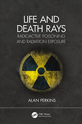 Life and Death Rays: Radioactive Poisoning and Radiation Exposure