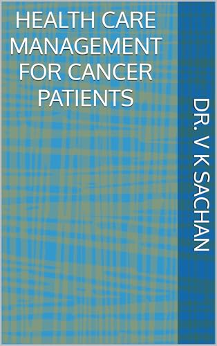 Health Care Management for Cancer Patients (Smt Jai Devi Memorial Publication House Book 8)