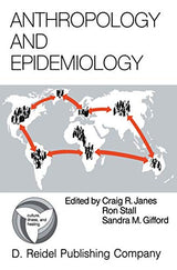 Anthropology and Epidemiology: Interdisciplinary Approaches to the Study of Health and Disease (Culture, Illness and Healing, 9)