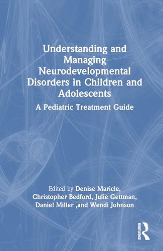 Understanding and Managing Neurodevelopmental Disorders in Children and Adolescents: 1st Edition