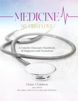 Medicine My First Love: A Concise Clinician's Handbook of Diagnoses and Treatment