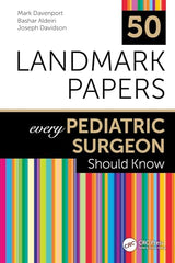 50 Landmark Papers every Pediatric Surgeon Should Know: 1st Edition