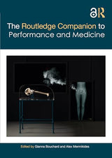 The Routledge Companion to Performance and Medicine (Routledge Companions): 1st Edition