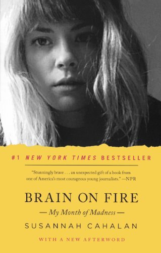 Brain On Fire: My Month of Madness by Cahalan, Susannah (2012): Library Binding
