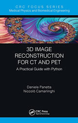 3D Image Reconstruction for CT and PET (Focus Series in Medical Physics and Biomedical Engineering): 1st Edition