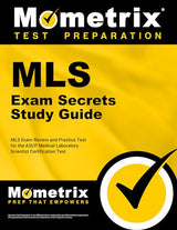 Medical Laboratory Science Exam Secrets: MLS Exam Review and Practice Test for the ASCP Medical Laboratory Scientist Certification Test: Edition