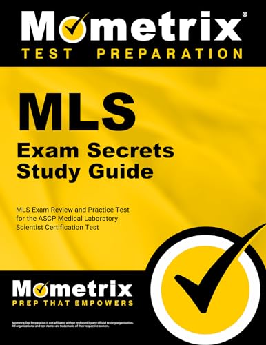 Medical Laboratory Science Exam Secrets: MLS Exam Review and Practice Test for the ASCP Medical Laboratory Scientist Certification Test: Edition
