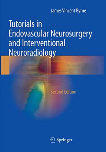 Tutorials in Endovascular Neurosurgery and Interventional Neuroradiology: Second Edition 2017