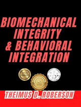 Biomechanical Integrity & Behavioral Integration: A Kinesiology Framework for Physical Standards, Movement Precision, and Neurophysiological Recovery (Kinematic Chain Integrity (KCI) Book 1): Kindle Edition
