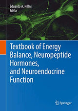 Textbook of Energy Balance, Neuropeptide Hormones, and Neuroendocrine Function