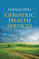 Managing Geriatric Health Services:.