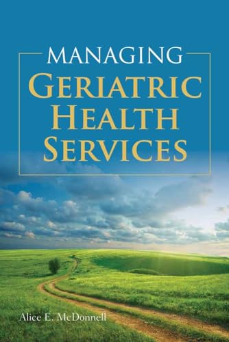 Managing Geriatric Health Services:.