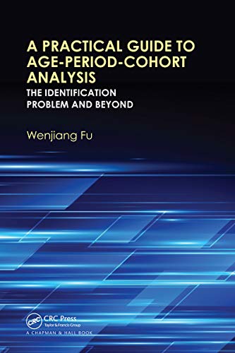 A Practical Guide to Age-Period-Cohort Analysis: 1st Edition