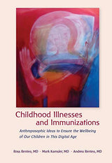 Childhood Illnesses and Immunizations: Anthroposophic Ideas to Ensure the Wellbeing of Our Children in This Digital Age