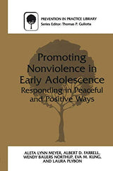 Promoting Nonviolence in Early Adolescence: Responding in Peaceful and Positive Ways (Prevention in Practice Library)