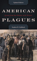 American Plagues: Lessons from Our Battles with Disease